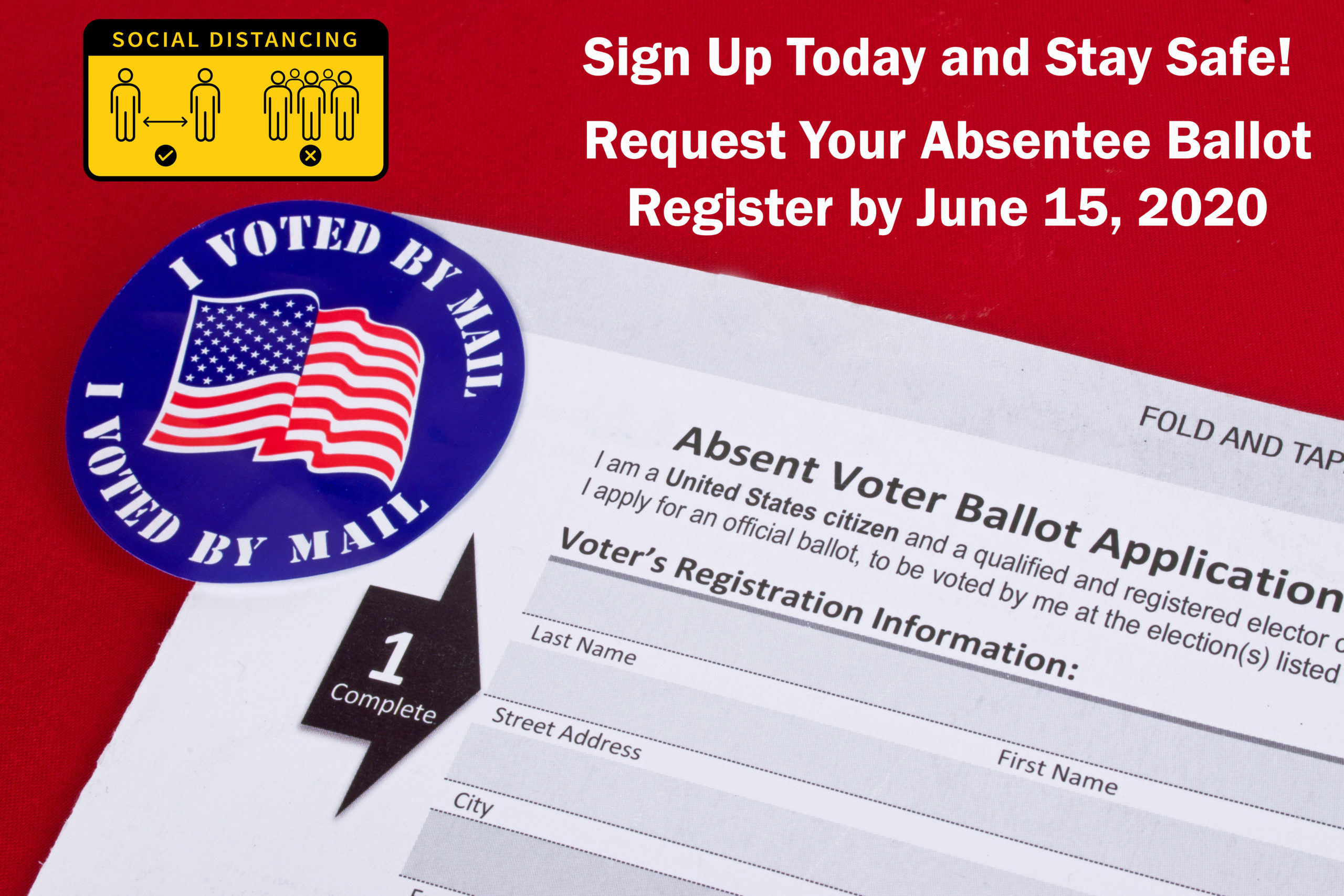 Stay Safe and Request Your Absentee Ballot By June 15th!